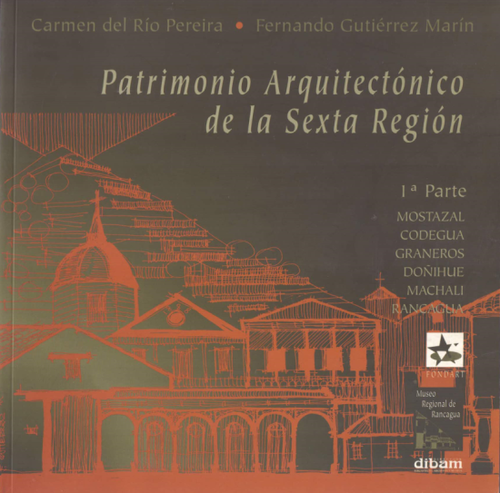 Portada de libro en que se aprecian bocetos de edificios antiguos de la región, en tonos negros y naranjos. En el centro se encuentra el título Patrimonio Arquitectónico de la Sexta Región